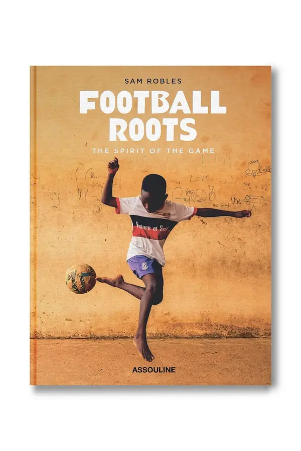 Assouline Assouline knjiga Football Roots: The Spirit of the Game, Sam Robles